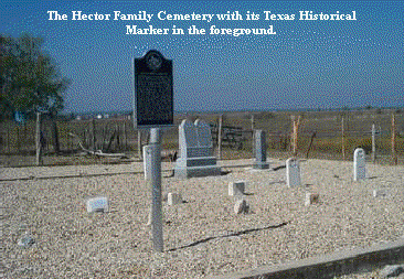 The Hector Family Cemetery with its Texas Historical Marker in the foreground. The Hector Family Cemetery with its Texas Historical Marker in the foreground.