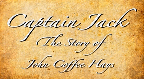 Captain Jack: The Story of John Coffee Hays