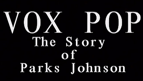 Vox Pop: The Story of Parks Johnson